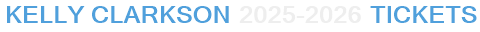 Kelly Clarkson 2025-2026 Tickets